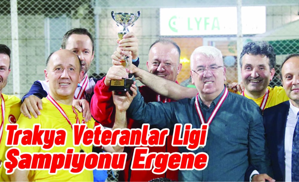 Trakya Veteranlar Ligi Şampiyonu Ergene
