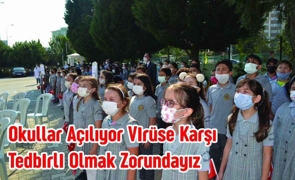 “Okullar Açılıyor Virüse Karşı Tedbirli Olmak Zorundayız”
