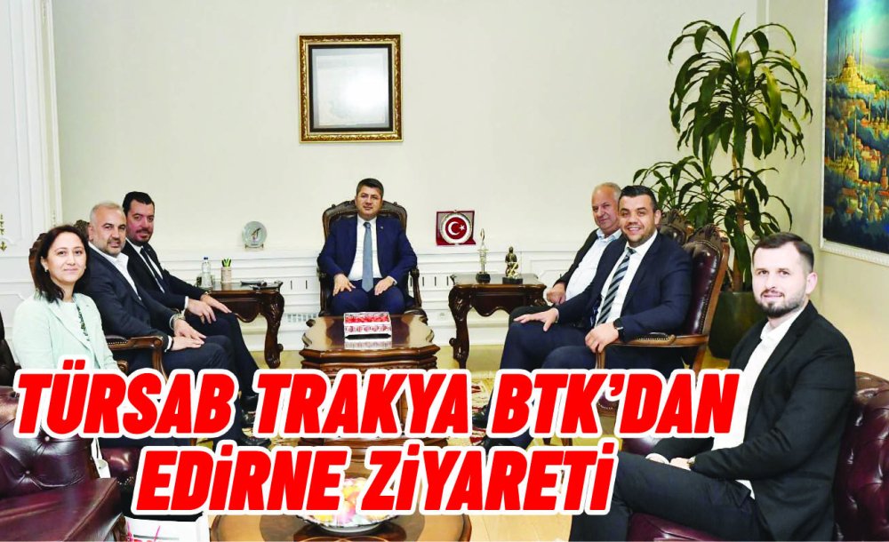 Türsab Trakya Btk'dan Edirne Ziyareti