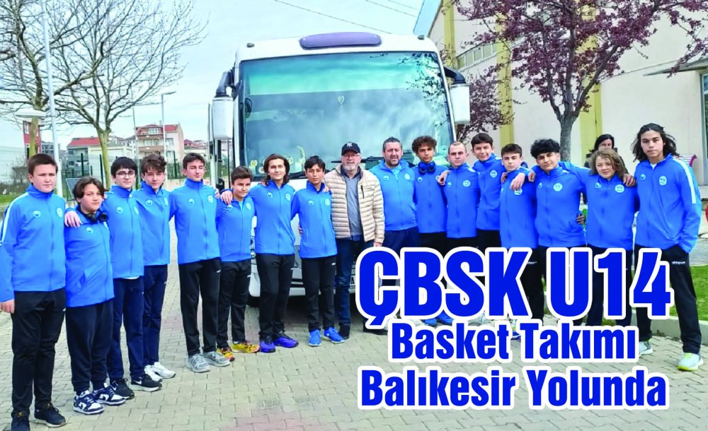 Çbsk U14 Basket Takımı Balıkesir Yolunda 