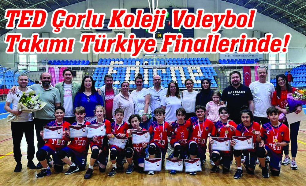 Ted Çorlu Koleji Voleybol Takımı Türkiye Finallerinde!