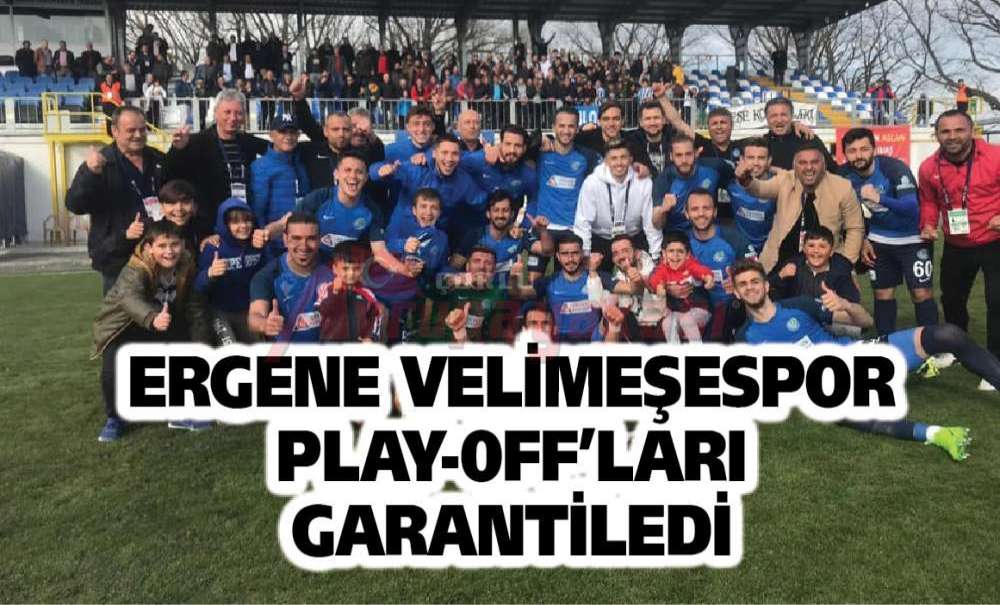 Ergene Velimeşespor Play-0Ff'ları Garantiledi