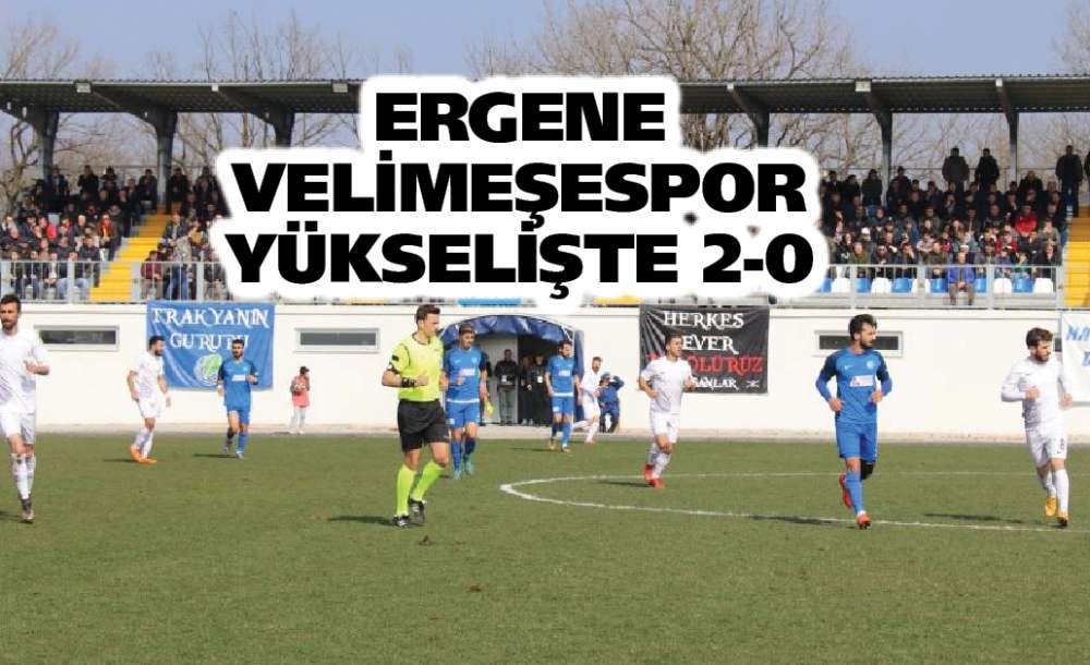 Ergene Velimeşespor Yükselişte 2-0