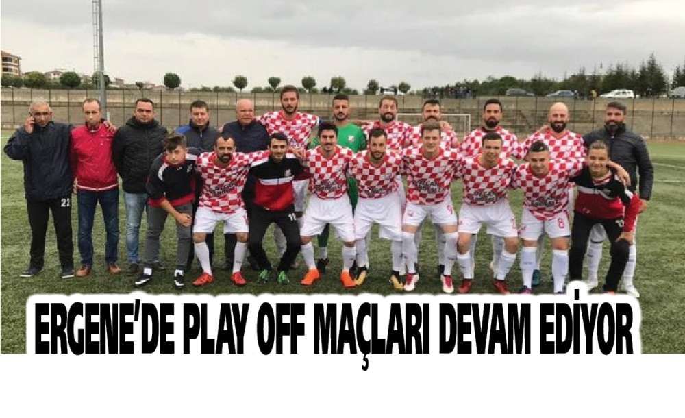 Ergene'de Play Off Maçları Devam Ediyor