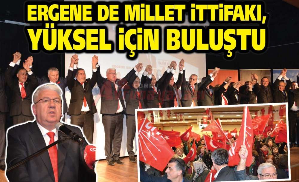 Ergene De Millet İttifakı, Yüksel İçin Buluştu