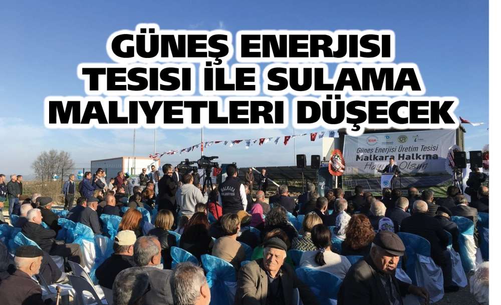 Güneş Enerjisi Tesisi İle Sulama Maliyetleri Düşecek