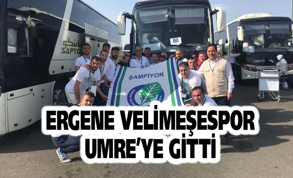 Ergene Velimeşespor Umre'ye Gitti