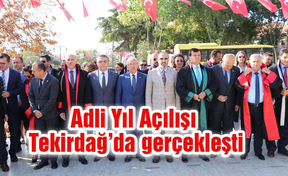 Adli Yıl Açılışı Tekirdağ'da Gerçekleşti