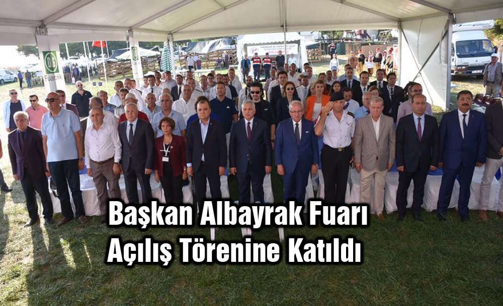 Başkan Albayrak Fuarı Açılış Törenine Katıldı