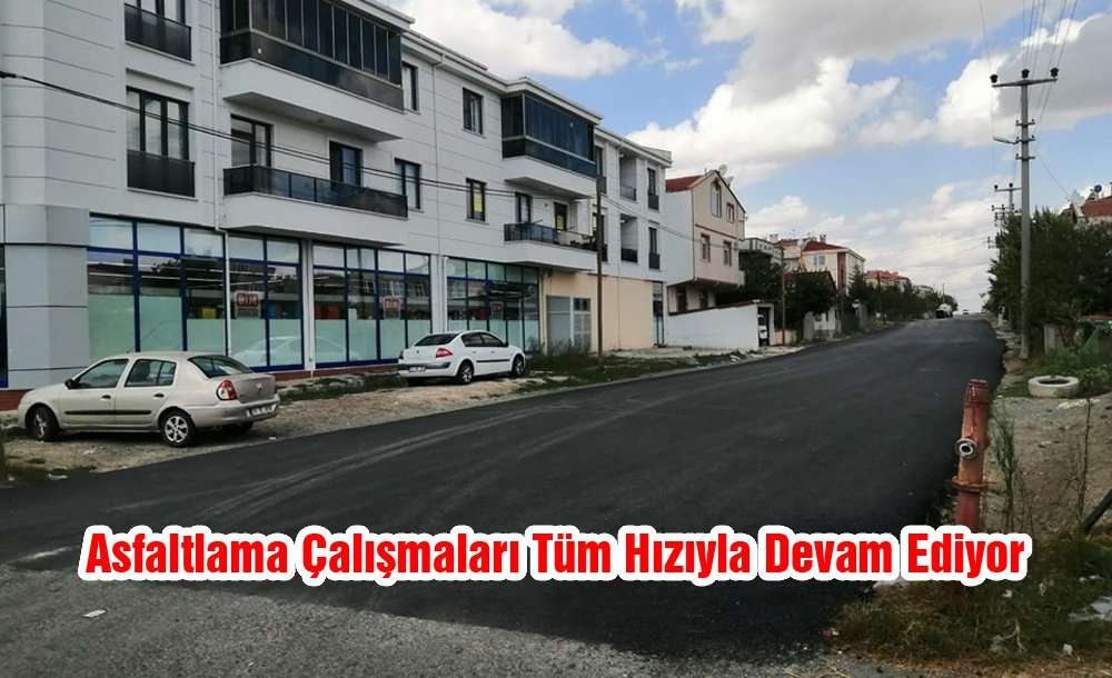 Asfaltlama Çalışmaları Tüm Hızıyla Devam Ediyor