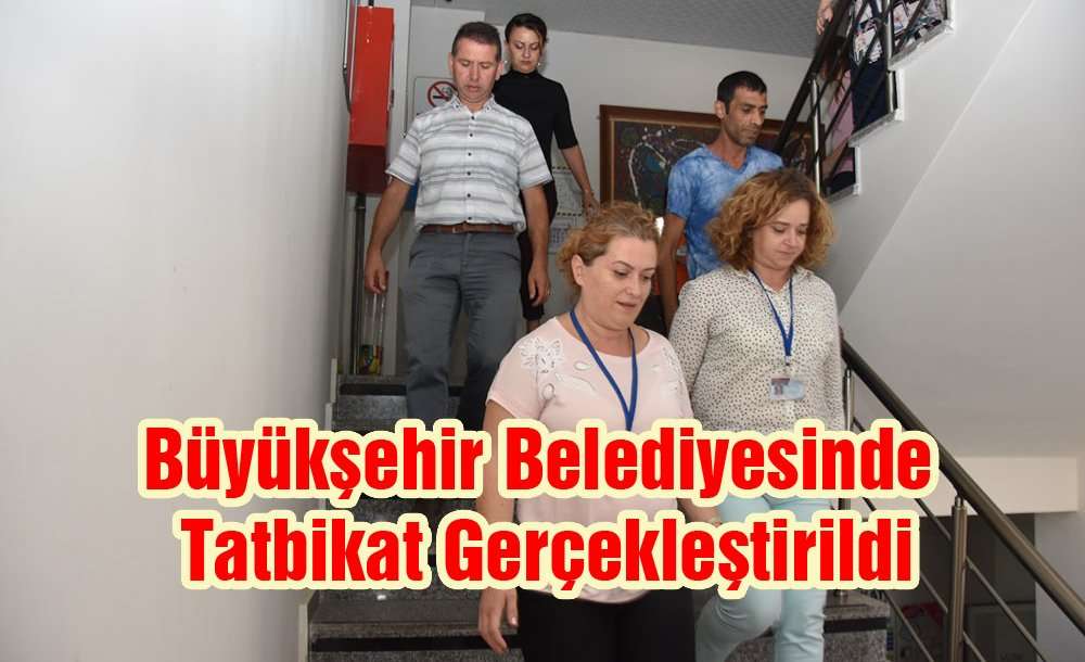 Büyükşehir Belediyesinde Tatbikat Gerçekleştirildi