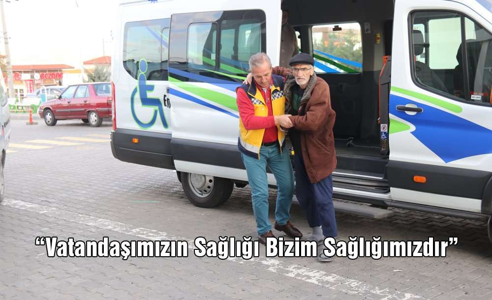 “Vatandaşımızın Sağlığı Bizim Sağlığımızdır”