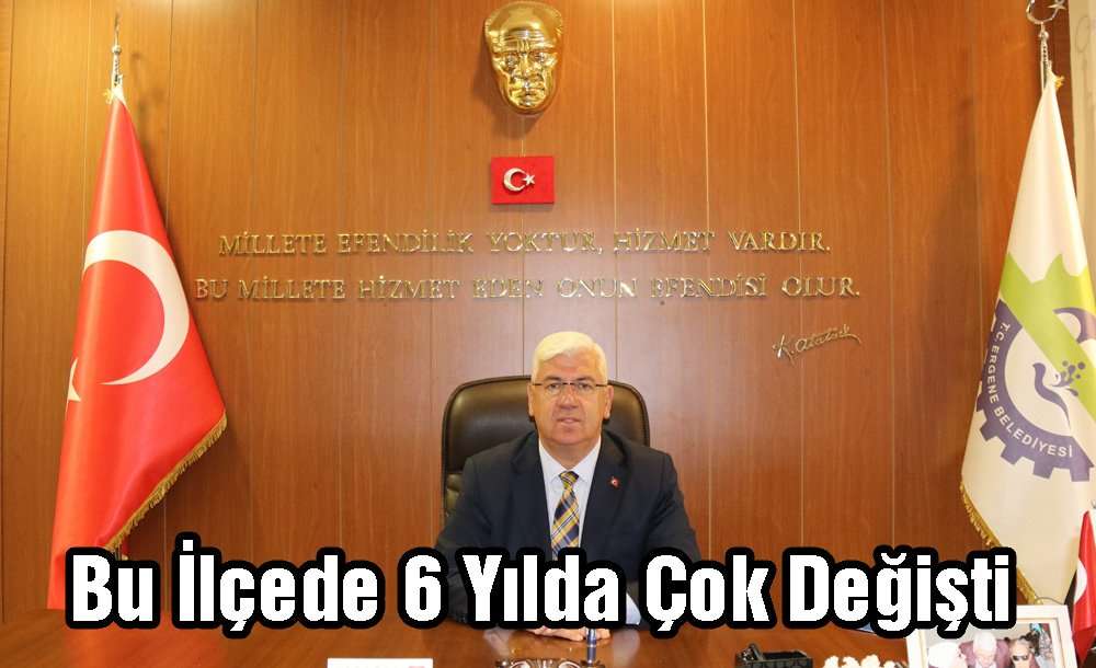 Bu İlçede 6 Yılda Çok Değişti