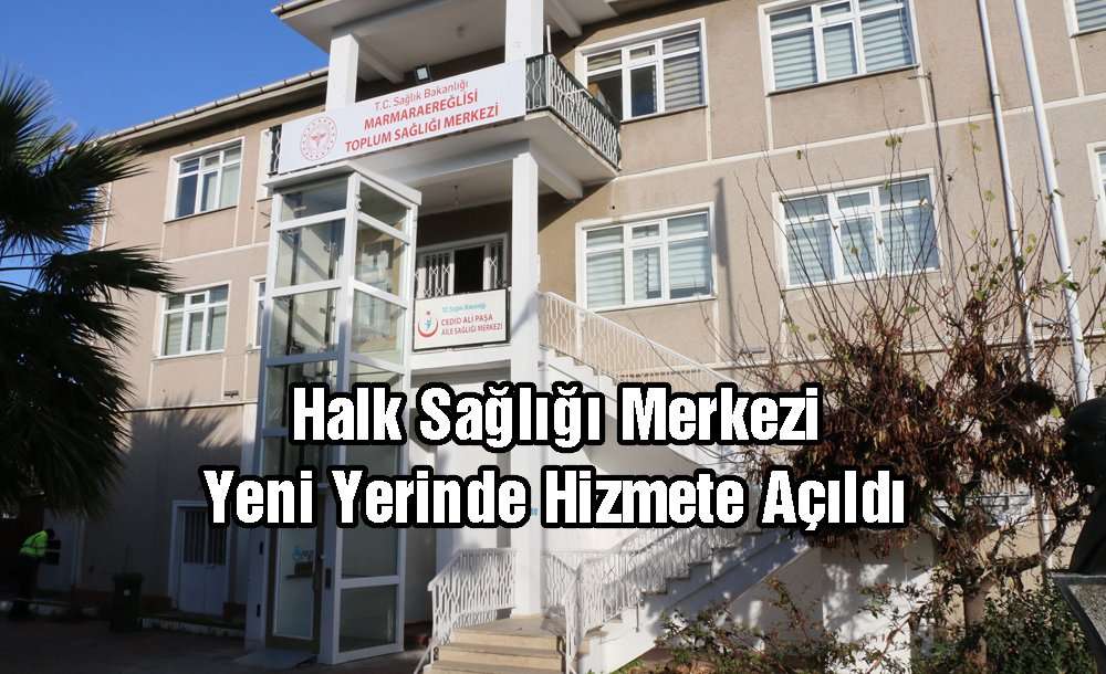 Halk Sağlığı Merkezi Yeni Yerinde Hizmete Açıldı