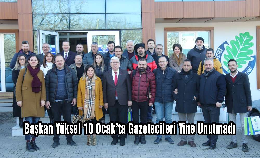 Başkan Yüksel 10 Ocak'ta Gazetecileri Yine Unutmadı