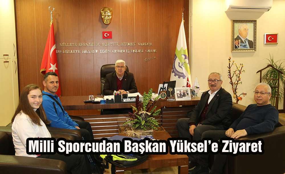 Milli Sporcudan Başkan Yüksel'e Ziyaret