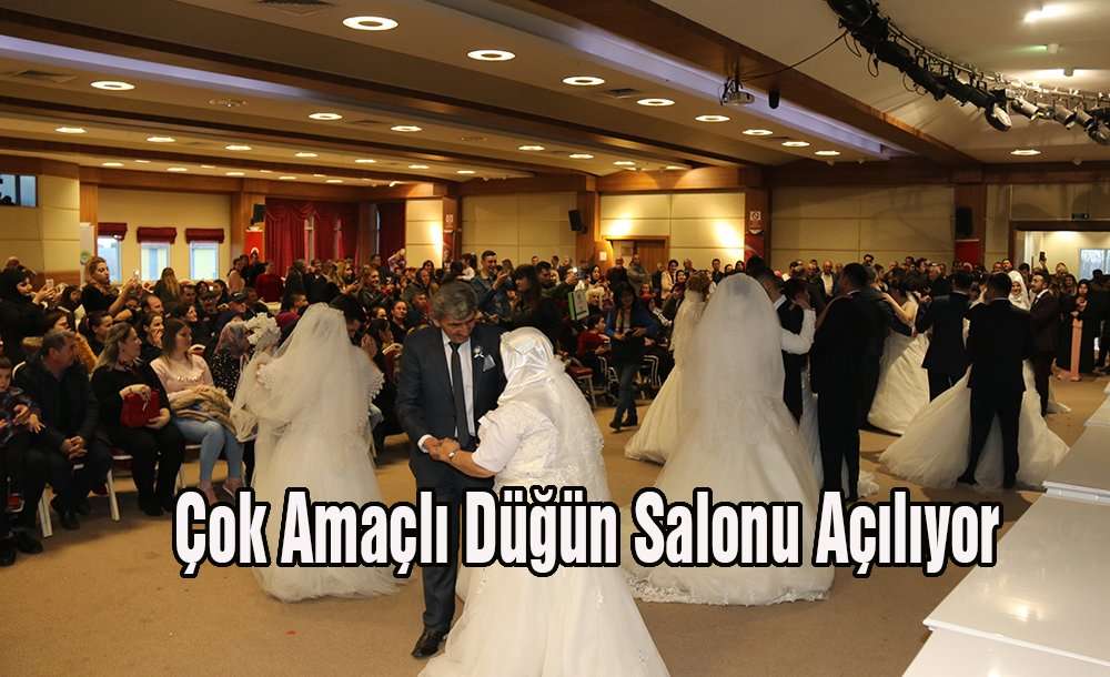 Çok Amaçlı Düğün Salonu Açılıyor