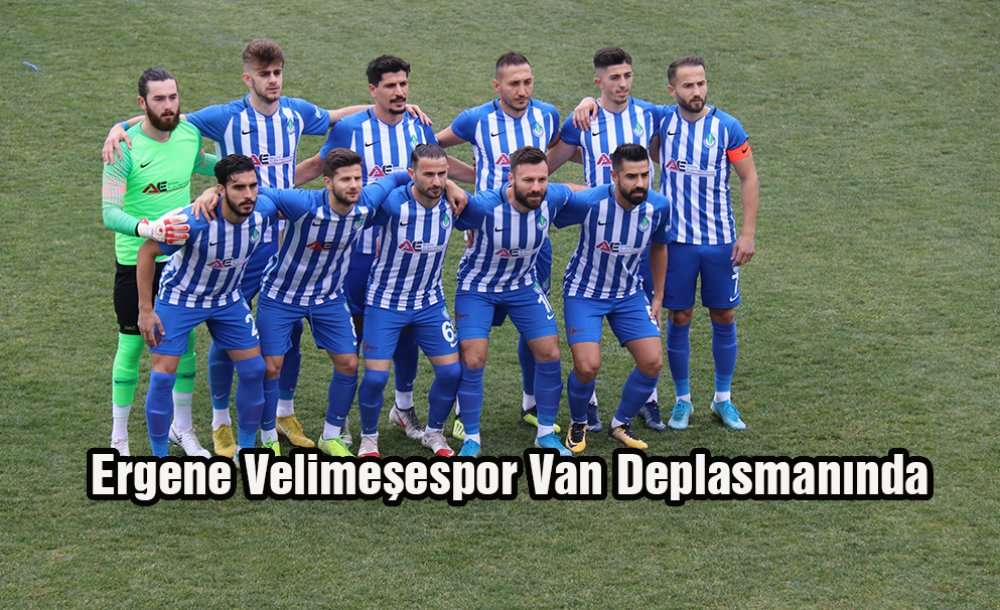 Ergene Velimeşespor Van Deplasmanında