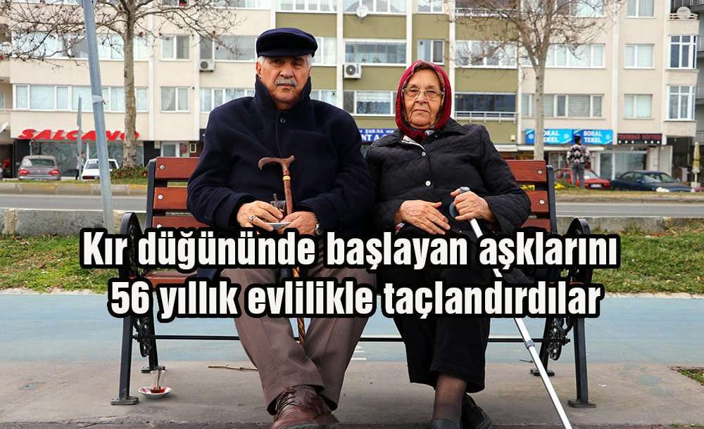 Kır Düğününde Başlayan Aşklarını 56 Yıllık Evlilikle Taçlandırdılar