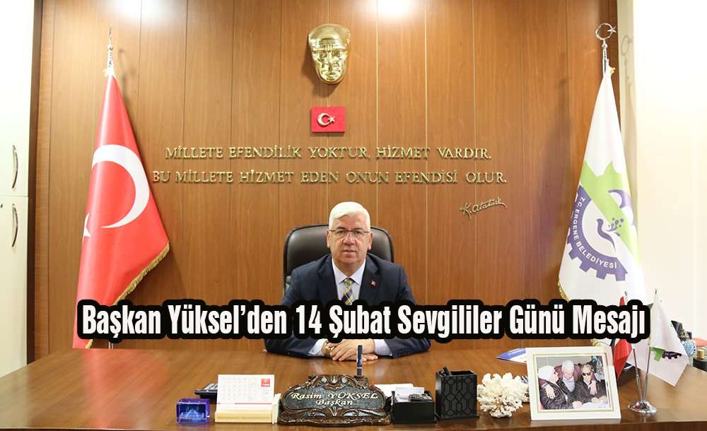 Başkan Yüksel'den 14 Şubat Sevgililer Günü Mesajı