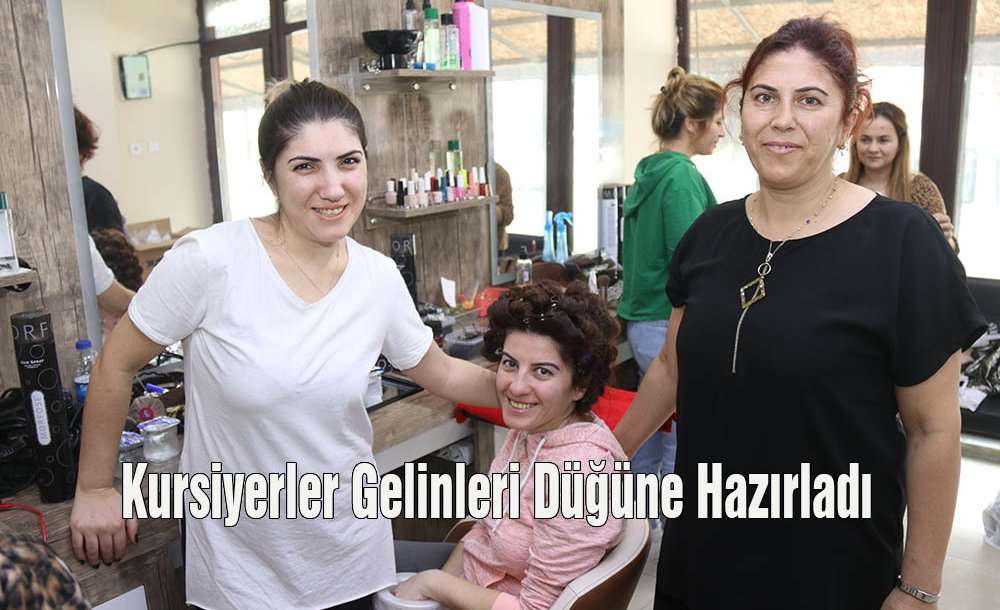 Kursiyerler Gelinleri Düğüne Hazırladı