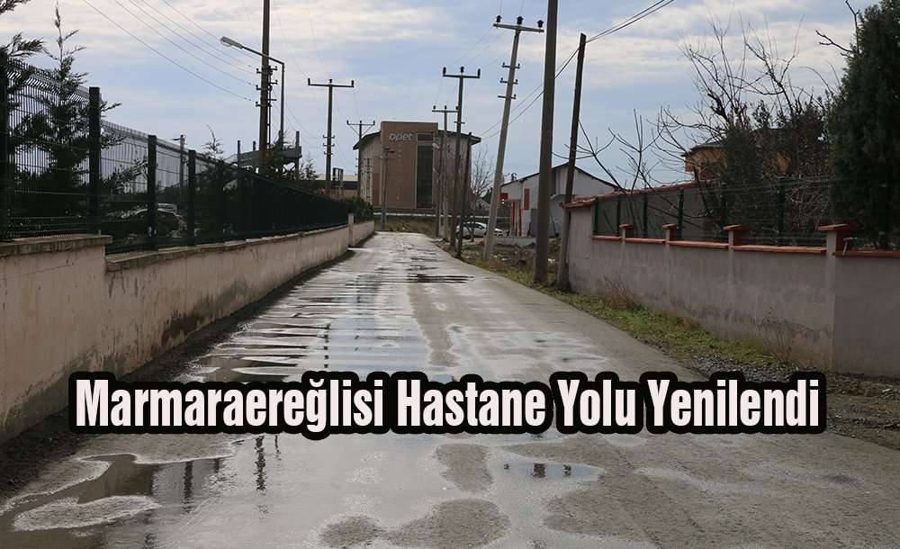 Marmaraereğlisi Hastane Yolu Yenilendi