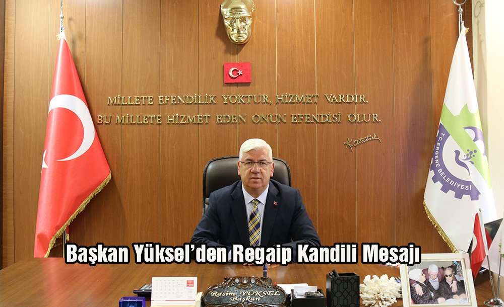 Başkan Yüksel'den Regaip Kandili Mesajı