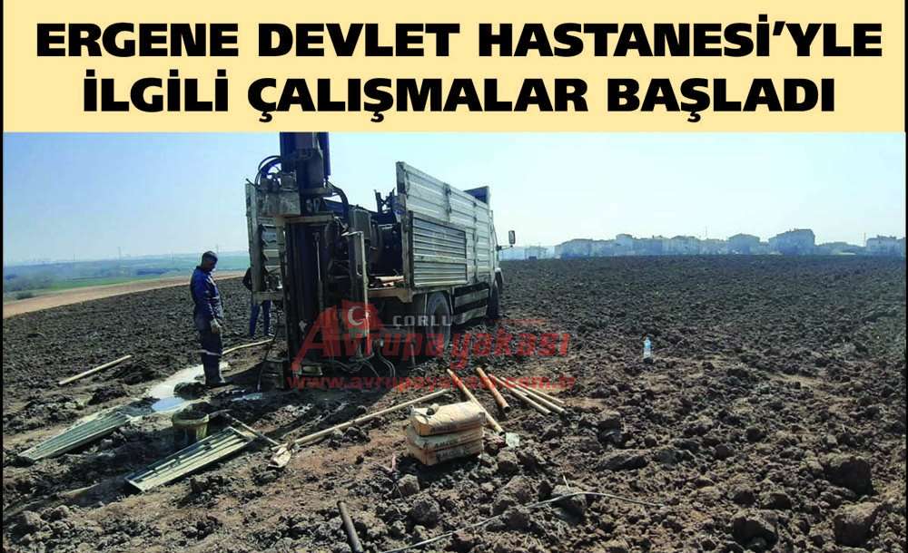 Ergene Devlet Hastanesi'yle İlgili Çalışmalar Başladı