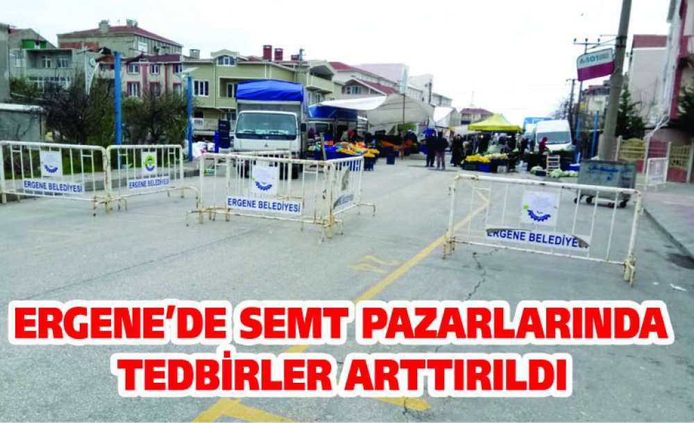 Ergene'de Semt Pazarlarında Tedbirler Arttırıldı