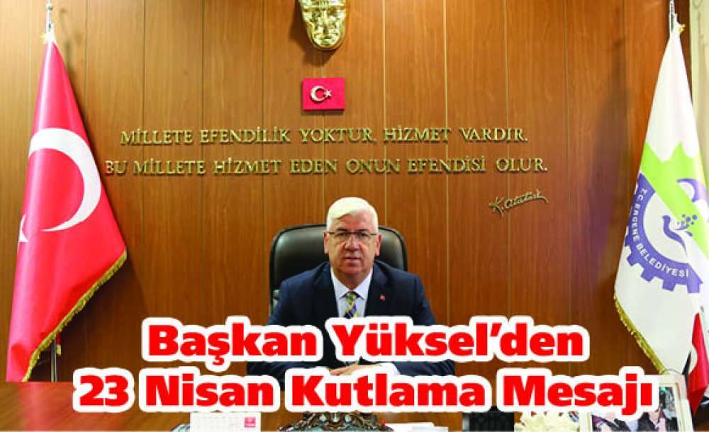 Başkan Yüksel'den 23 Nisan Kutlama Mesajı 