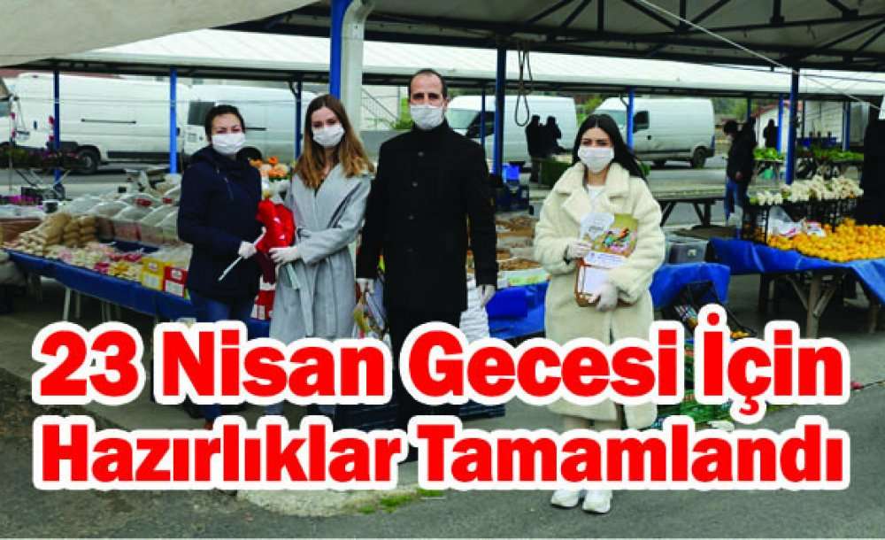 23 Nisan Gecesi İçin Hazırlıklar Tamamlandı