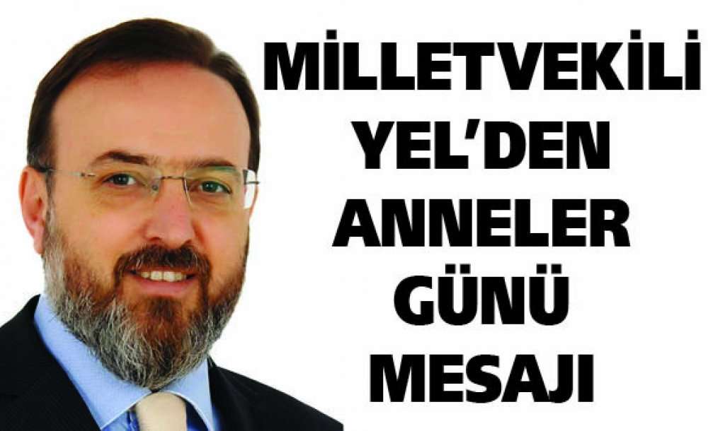 Milletvekili Yel'den Anneler Günü Mesajı