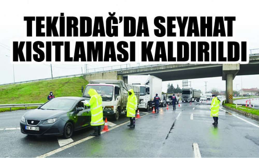 Tekirdağ'da Seyahat Kısıtlaması Kaldırıldı 