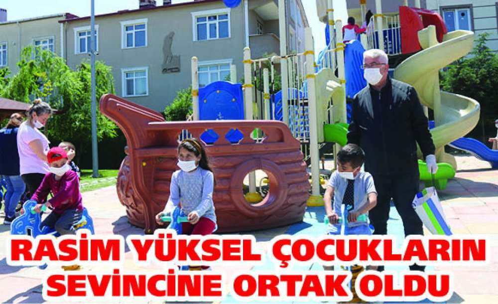 Rasim Yüksel Çocukların Sevincine Ortak Oldu