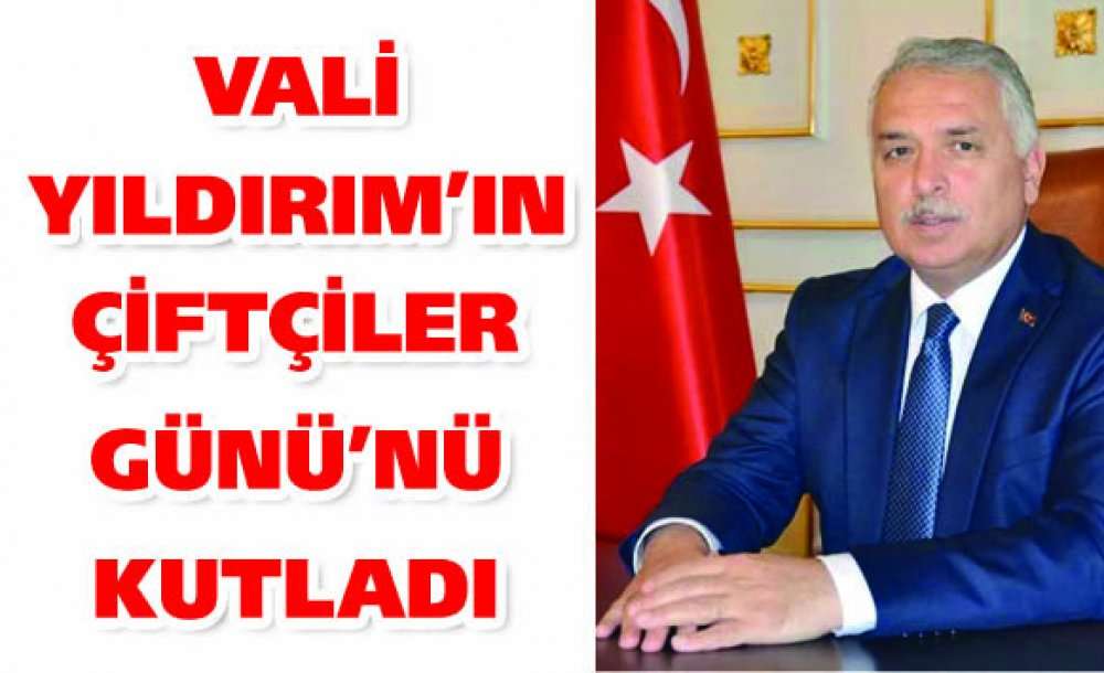 Vali Yıldırım'ın Çiftçiler Günü'nü Kutladı 