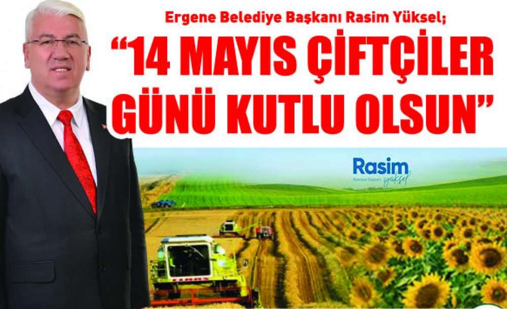 “14 Mayıs Çiftçiler Günü Kutlu Olsun”