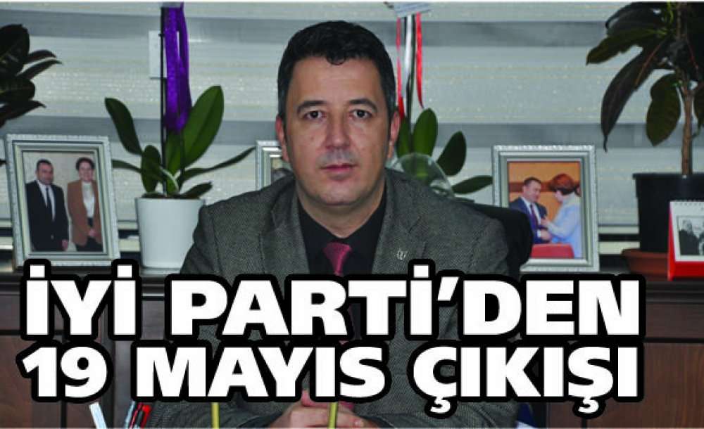 İyi Parti'den 19 Mayıs Çıkışı