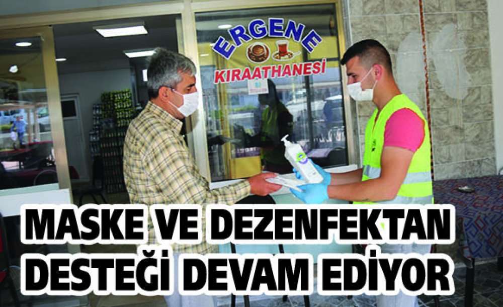 Maske Ve Dezenfektan Desteği Devam Ediyor