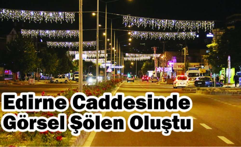 Edirne Caddesinde Görsel Şölen Oluştu