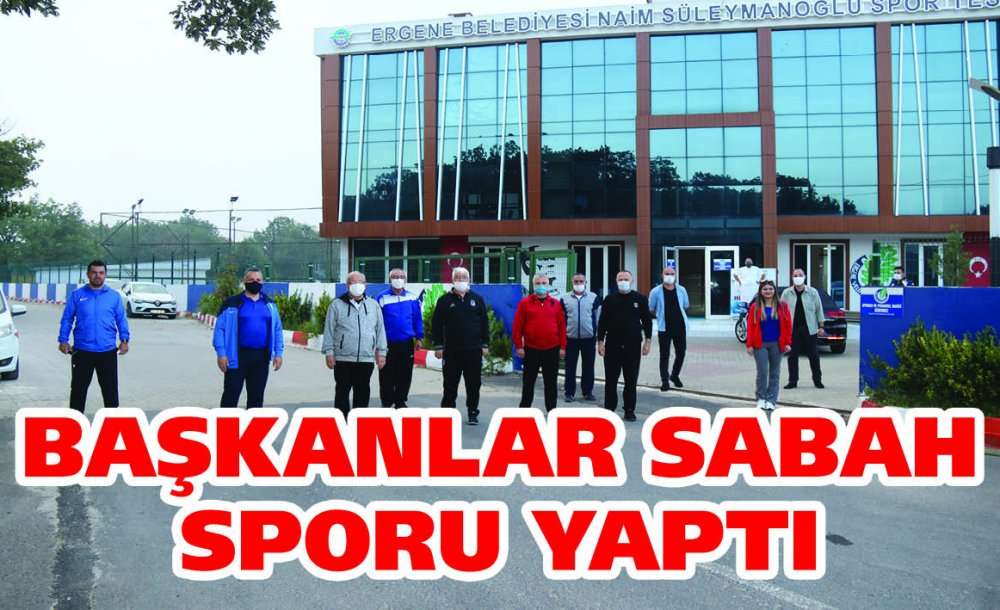 Başkanlar Sabah Sporu Yaptı