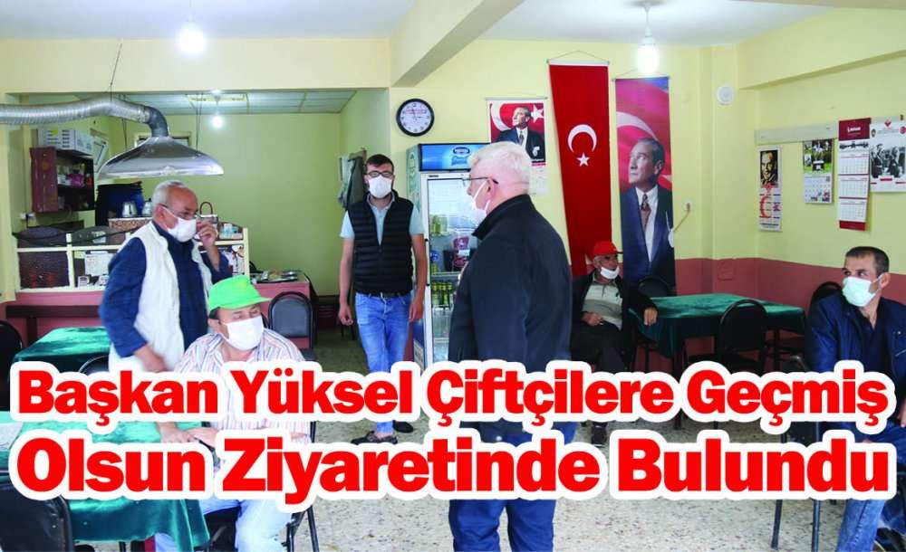 Başkan Yüksel Çiftçilere Geçmiş Olsun Ziyaretinde Bulundu