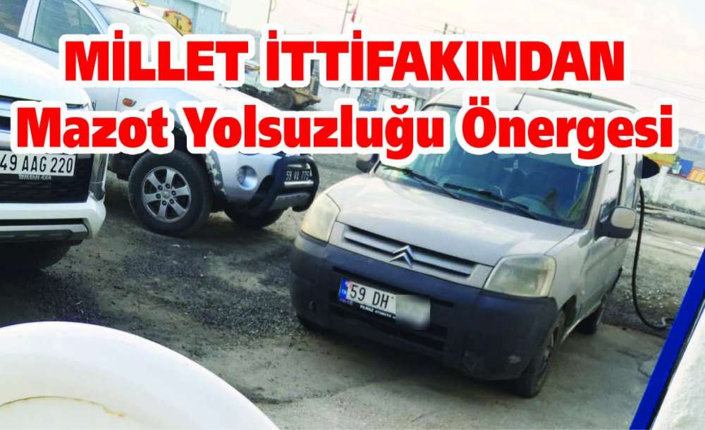 Millet İttifakından Mazot Yolsuzluğu Önergesi