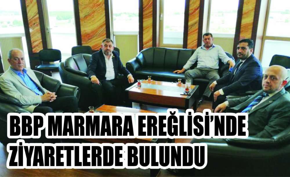 Bbp Marmara Ereğlisi'nde Ziyaretlerde Bulundu 