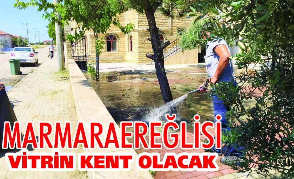 “Marmaraereğlisi Vitrin Kent Olacak”