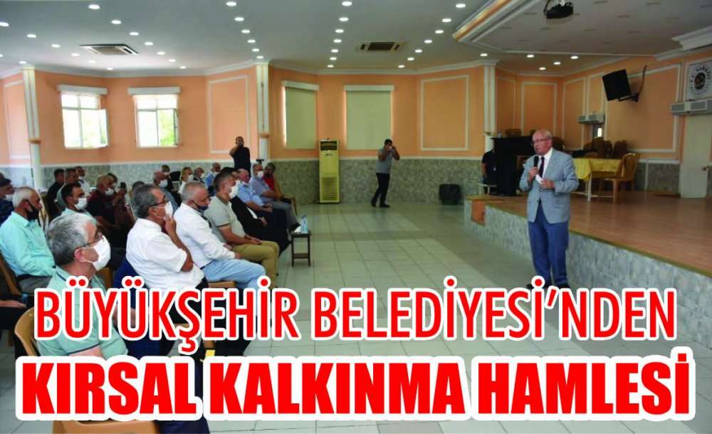 Büyükşehir Belediyesi'nden Kırsal Kalkınma Hamlesi