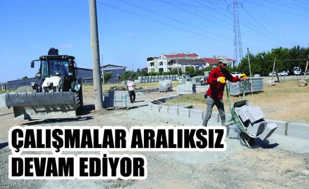 Çalışmalar Aralıksız Devam Ediyor