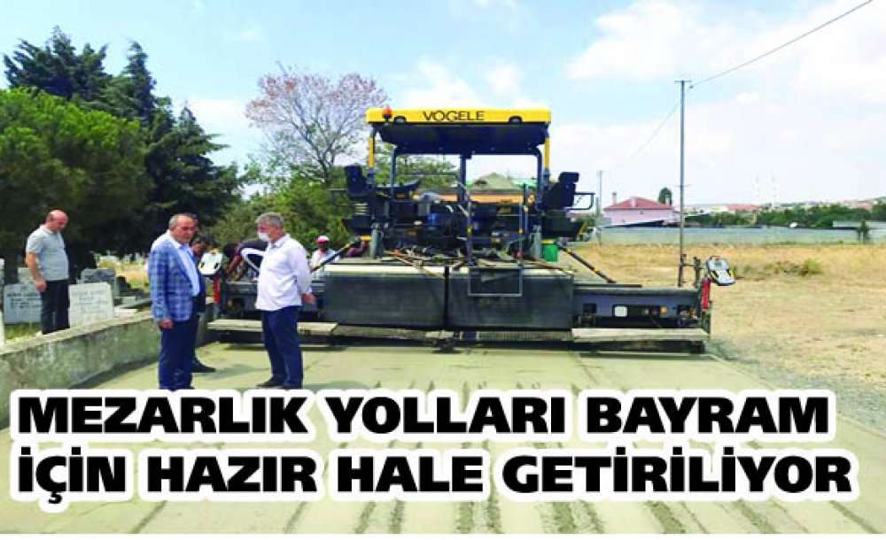 Mezarlık Yolları Kurban Bayramı İçin Hazır Hale Getiriliyor