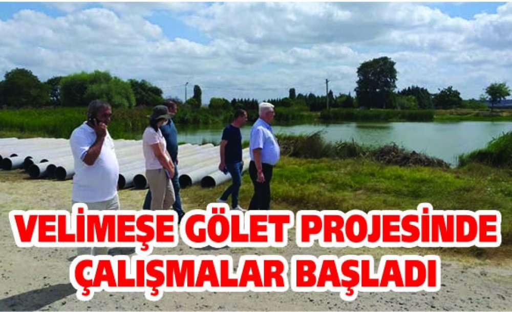 Velimeşe Gölet Projesinde Çalışmalar Başladı