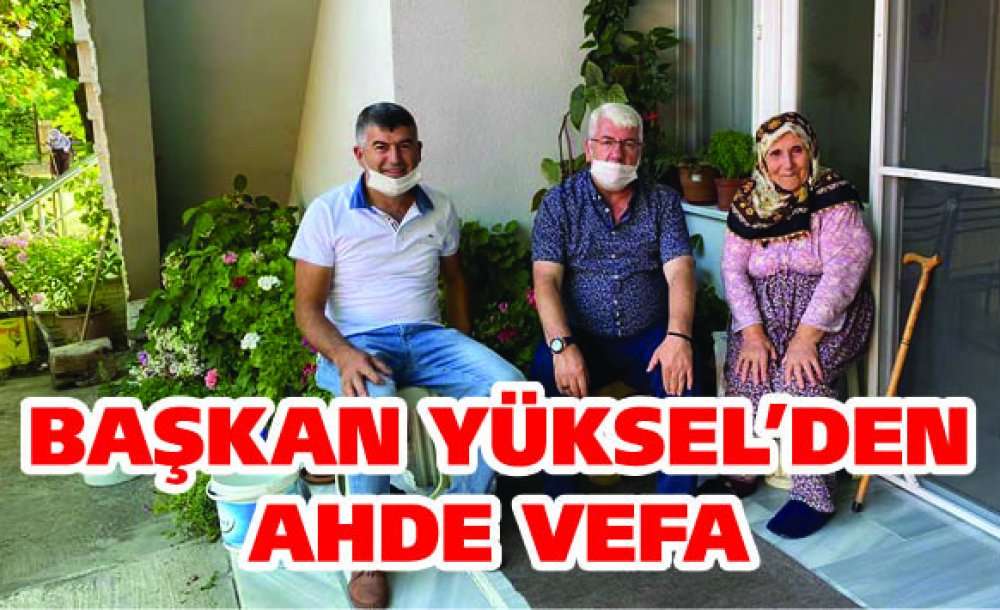 Başkan Yüksel'den Ahde Vefa 