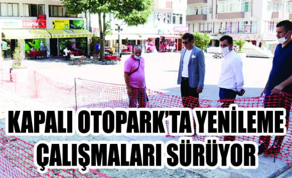 Kapalı Otopark'ta Yenileme Çalışmaları Sürüyor